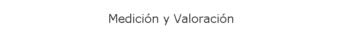 Medici�n y Valoraci�n